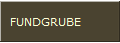 FUNDGRUBE